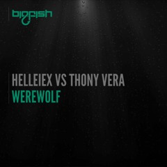 Helleiex VS Thony Vera - Werewolf (Original Mix) Out Now!