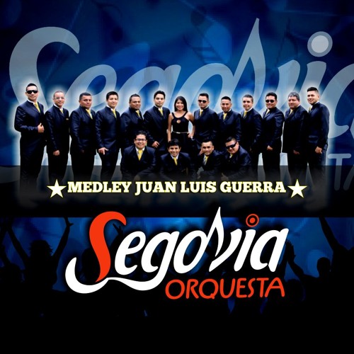 SEGOVIA ORQUESTA - MEDLEY BACHATAS - JUAN LUIS GUERRA