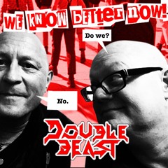 We Know Better Now - DoubleBeast
