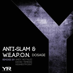Anti-Slam & W.E.A.P.O.N. - Dosage (Andy Notalez Remix)