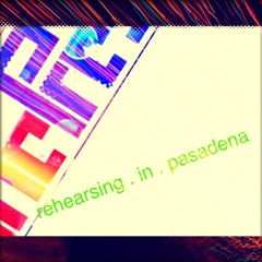 ThePresent - Rehearsing In Pasadena