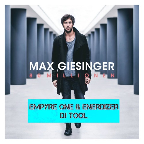 Max Giesinger - 80 Millionen (Empyre One & Enerdizer DJ Tool) Snippet