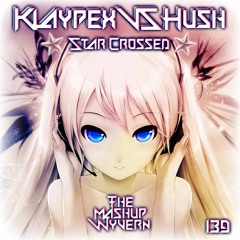 Klaypex VS Hush - Star Crossed (EDM Mashup)