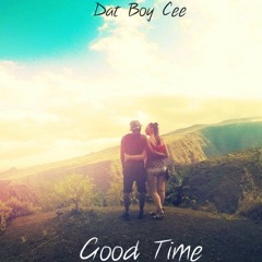 Dat Boy Cee - Good Time