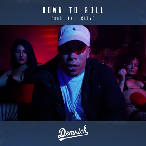 Demrick - Down To Roll (Prod. Cali Cleve)