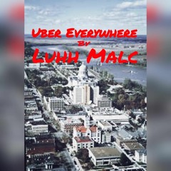 LuhhMalc - Uber Everywhere (Remix)