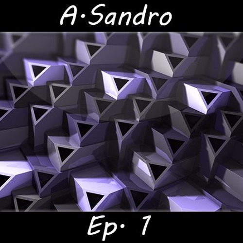 A.Sandro - Ep 1 Mix
