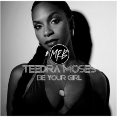 Teedra Moses X Be Your Girl (MRB Edition)