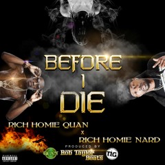 Rich Homie Nard ft. Rich Homie Quan - Before I Die (Prod. By Rob Taylor)