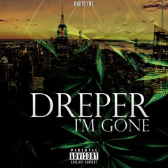 Dreper... I'm Gone