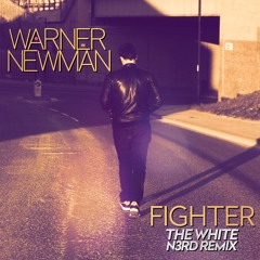 Warner Newman - Fighter ( White N3rd Remix )