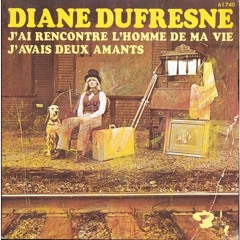 J'ai Rencontré L'homme De Ma Vie / 1972 / Diane Dufresne