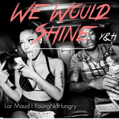We Would Shine - Lor Maud