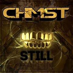 CHMST - THE MAD SCIENTIST (OUT NOW "STILL BALLIN" EP )