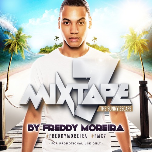 FREDDY MOREIRA - MIXTAPE 7 (The Sunny Escape)