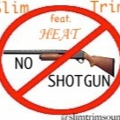 No Shotgun feat. Heat