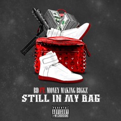 BD FT.  MONEY MAKING BIGGZ - STILL IN MY BAG