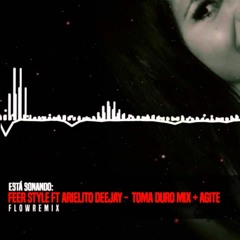 TOMA DURO MIX + AGITE - FEER STYLE FEAT ARIELITO DEEJAY