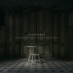 Antonymes - Delicate Power (Dissolved by Marconi Union)