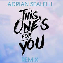 David Guetta Ft. Zara Larsson - This One's For You (Adrian Sealelli Remix)