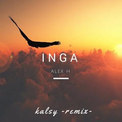 Alex H - Inga (kalsy Remix) [Free Download]