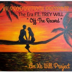 The Era FT. TREY WILL x Off The Record