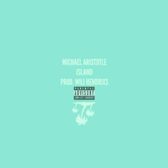 Michael Aristotle - ISLAND (prod. Wili Hendrixs)