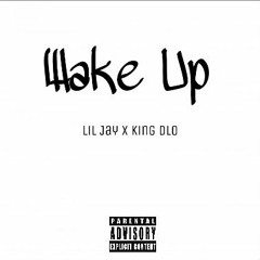 LiL Jay & King Dlo - Wake Up