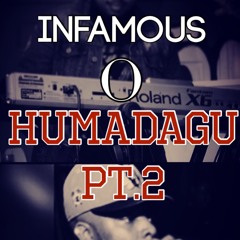"Humadagu PT.2"-Infamous O