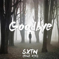 SXTN - Goodbye (Feat.KTK)[On iTunes Now]