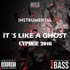 It's Like A Ghost - Cypher 2016 Instrumental