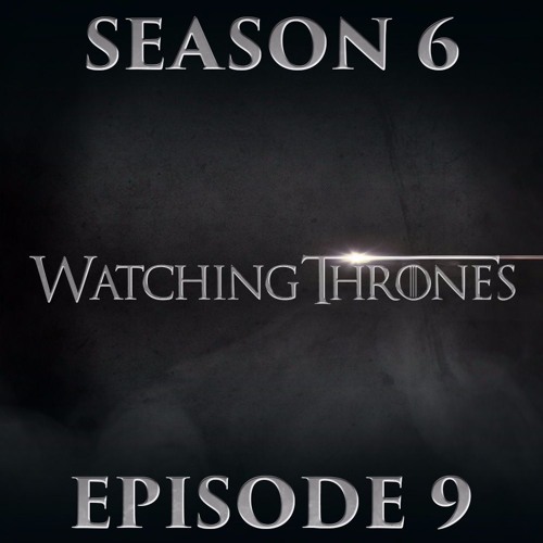 Game Of Thrones S6 E9 Recap - ScreenJunkies’ Watching Thrones