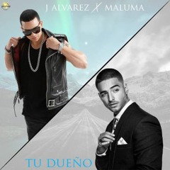 Maluma ft J Alvarez - Tu Dueño - 2016