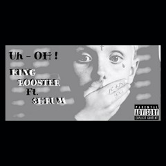 UuHh OoHh - King Rooster ft. Shrum