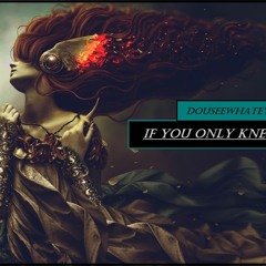 If You Only Knew