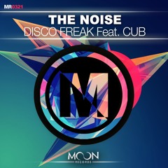 The Noise ft. CUB - Disco Freak [OUT NOW]