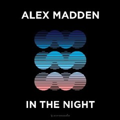 Alex Madden - 'In The Night' OUT NOW