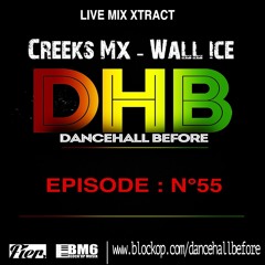 DHB - Ep. N° 55 CREEKS MX x DJ WALL ICE