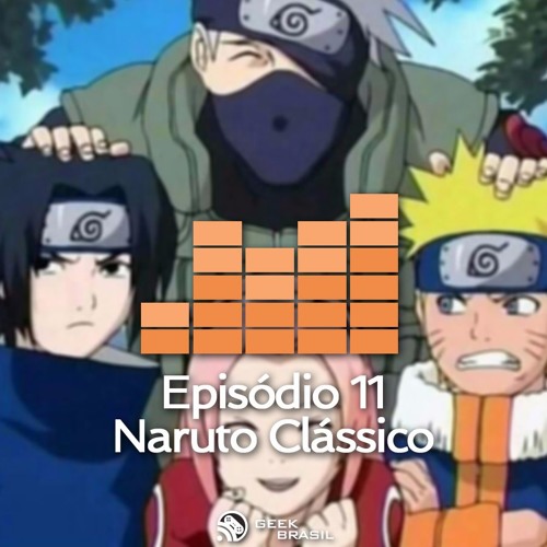 Stream Episódio 11 - Ninja Gari Naruto by Geek Brasil - Gbrcast