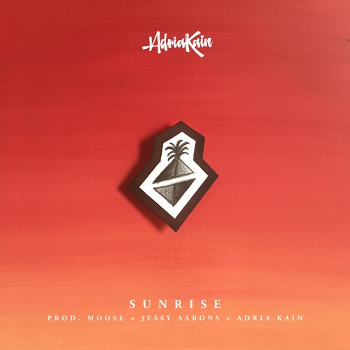 Sunrise (Produced by. Adria. x Moose x Jasper)