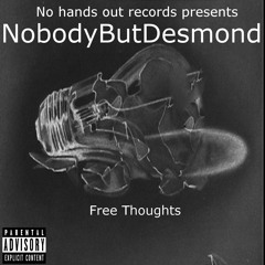 NobodyButDesmond - Unthinkable (Freestyle)