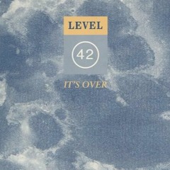 LEVEL 42 - It's Over