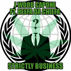 J Wood ft. Reefa da Chiefa - Strictly Business