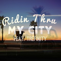 Ridin Thru My City (Ft. Trefinity)