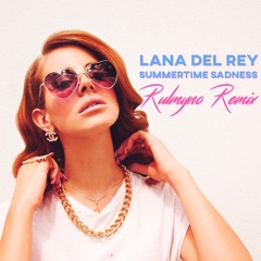 Lana Del Rey - Summertime Sadness (Rulmyno Remix)