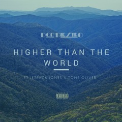Higher Than The World Ft. Jetpack Jones x Tone Oliver