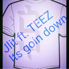 It's Going Down FT. Teez