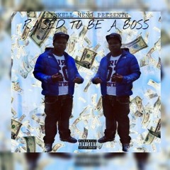 Fenkell Neno - Raised To be A Boss