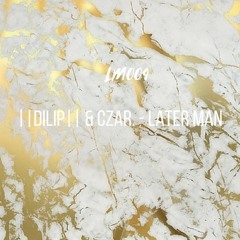 ||DIlIP|| & czar. - later man