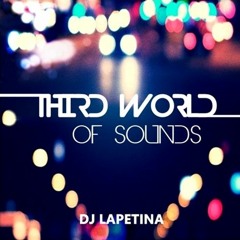 LAPETINA Third World of Sounds (100% Original Mixes)